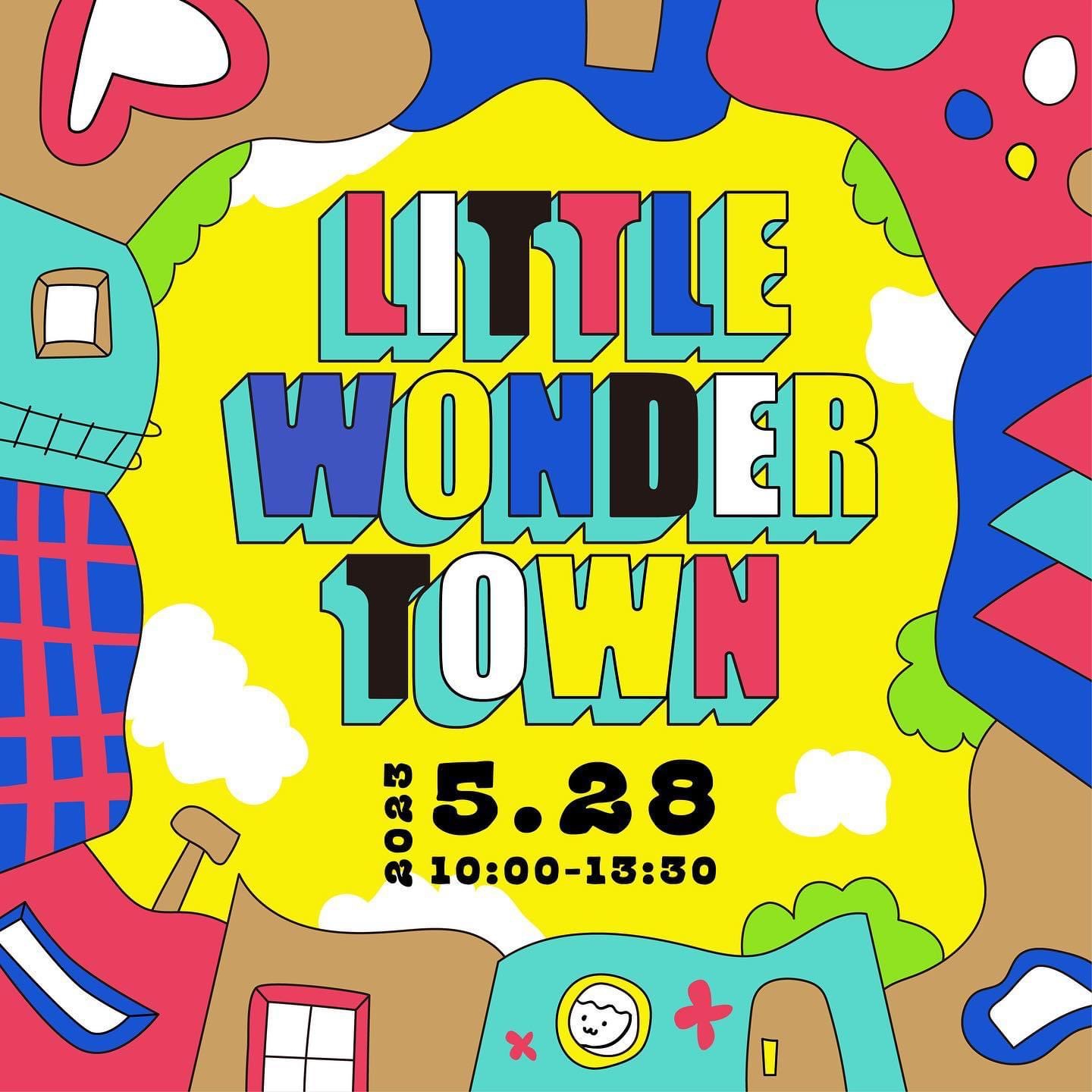 5/28(sun)『LITTLE WONDER TOWN』